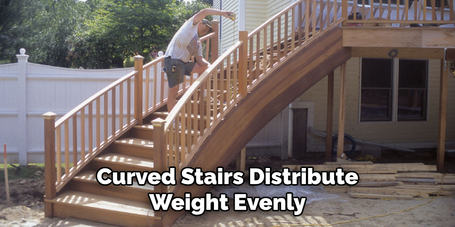 Curved Stairs Distribute Weight Evenly