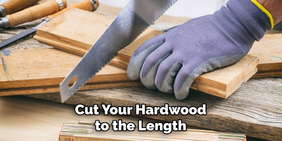 Cut Your Hardwood to the Length