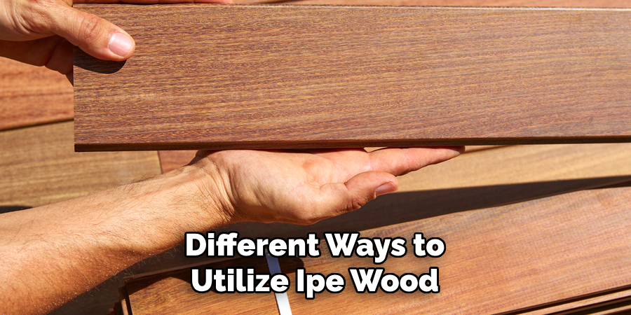 Different Ways to Utilize Ipe Wood