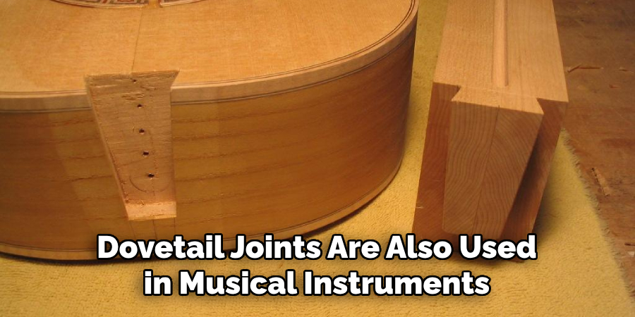 Dovetail Joints Are Also Used in Musical Instruments