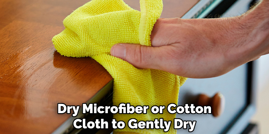 Dry Microfiber or Cotton Cloth to Gently Dry