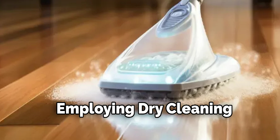 Employing Dry Cleaning