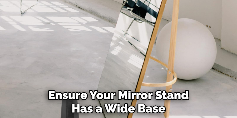 Ensure Your Mirror Stand Has a Wide Base