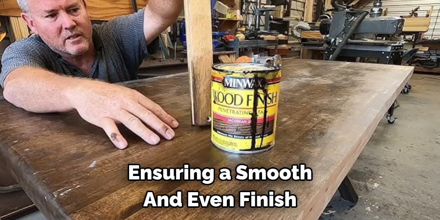 Ensuring a Smooth And Even Finish
