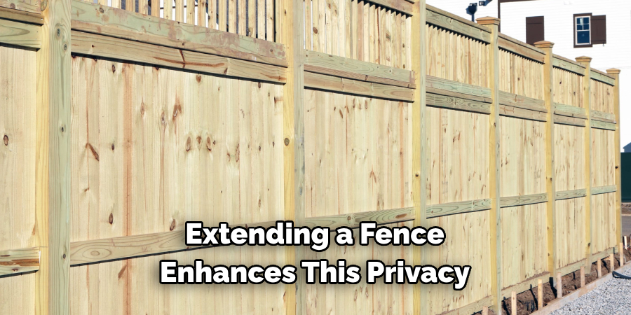 Extending a Fence Enhances This Privacy