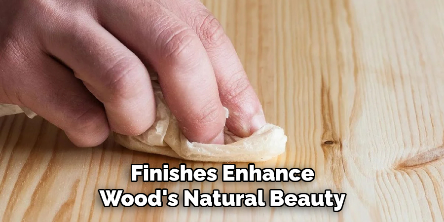 Finishes Enhance Wood's Natural Beauty