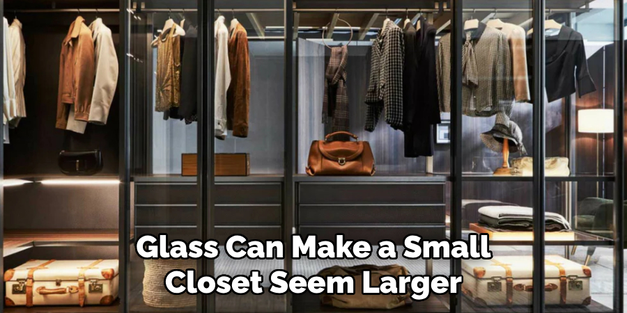 Glass Can Make a Small Closet Seem Larger