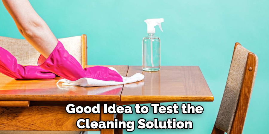 Good Idea to Test the Cleaning Solution