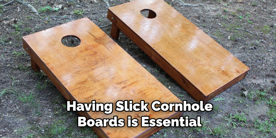 Having Slick Cornhole Boards is Essential