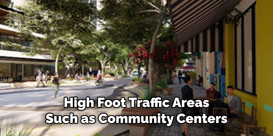 High Foot Traffic Areas Such as Community Centers