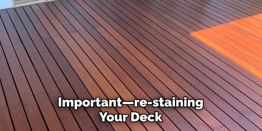 Important—re-staining Your Deck