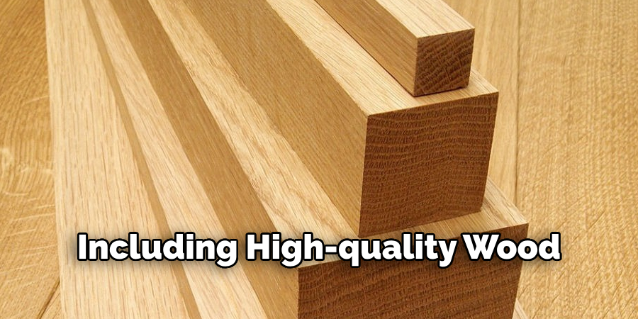 Including High-quality Wood