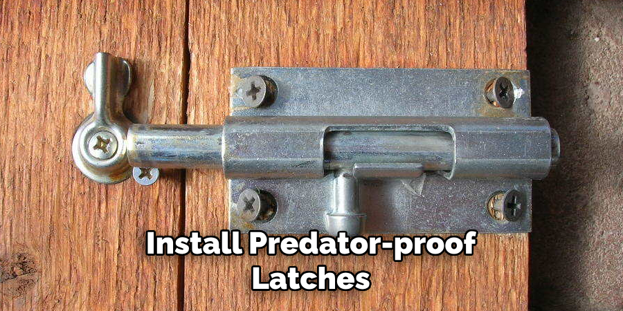 Install Predator-proof Latches