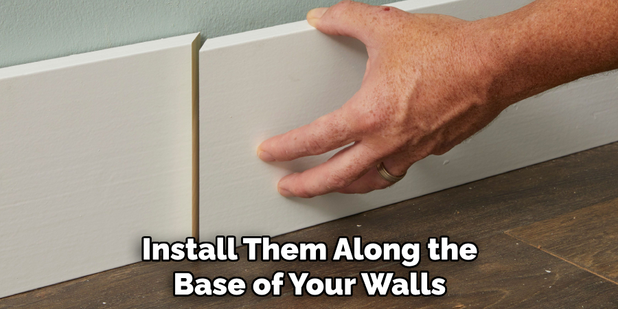 Install Them Along the Base of Your Walls