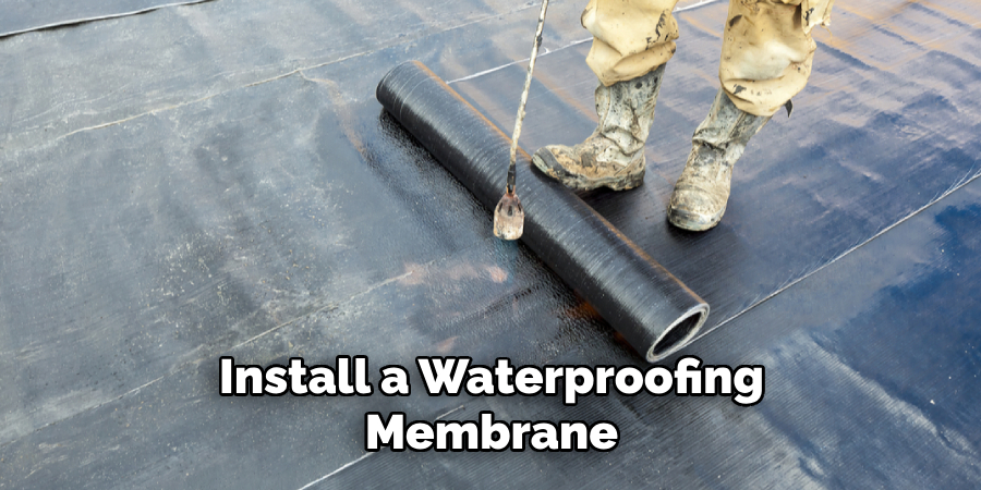 Install a Waterproofing Membrane