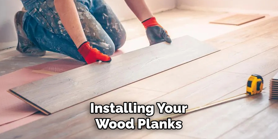 Installing Your Wood Planks