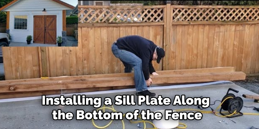 Installing a Sill Plate Along the Bottom of the Fence