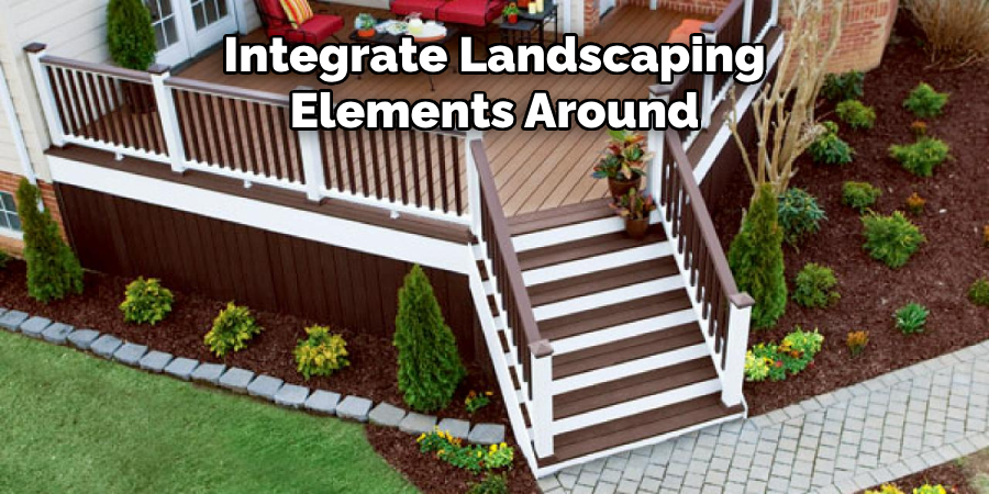 Integrate Landscaping Elements Around