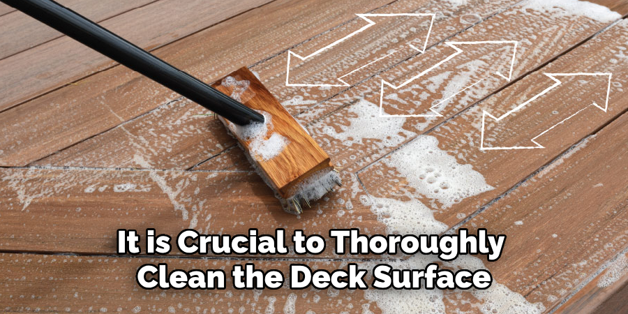 It is Crucial to Thoroughly Clean the Deck Surface 