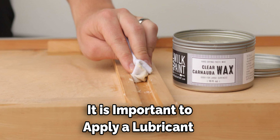 It is Important to Apply a Lubricant 