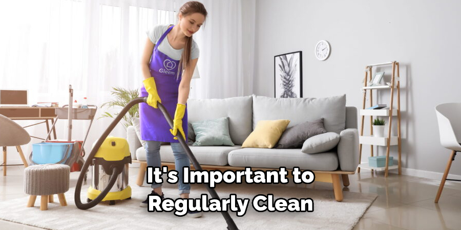 It's Important to Regularly Clean