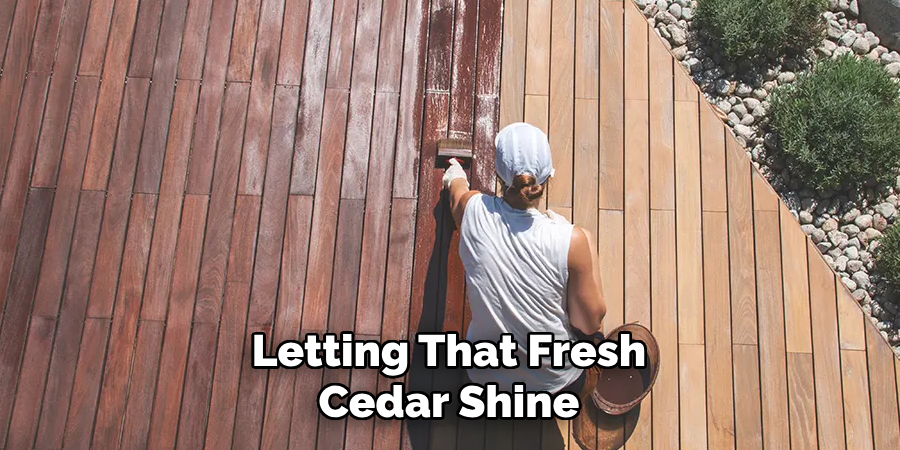 Letting That Fresh Cedar Shine