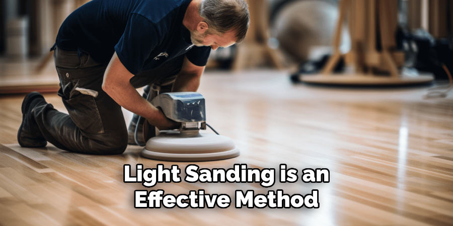 Light Sanding is an Effective Method