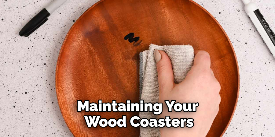 Maintaining Your Wood Coasters