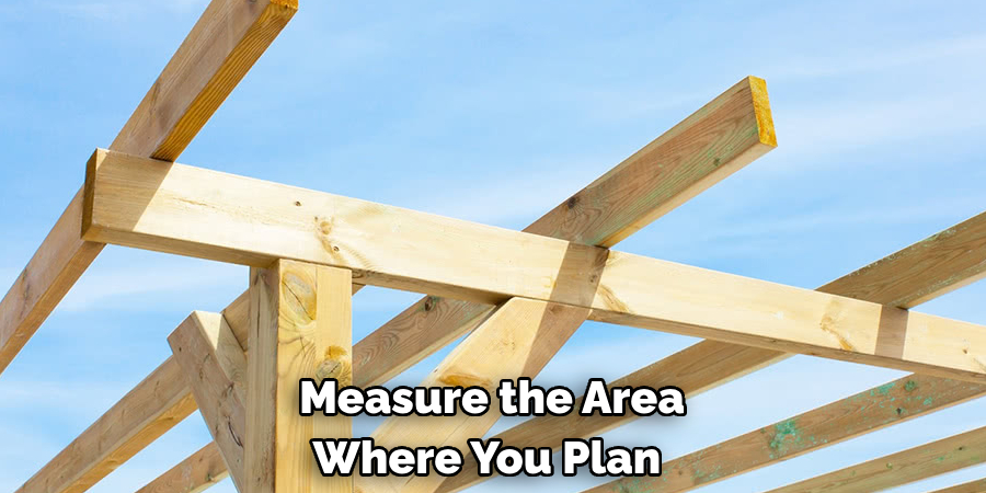 Measure the Area Where You Plan 