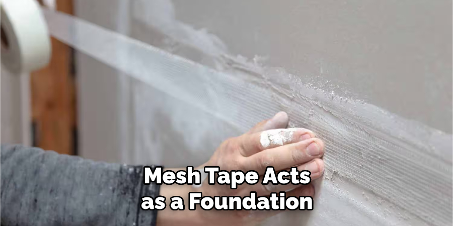 Mesh Tape Acts as a Foundation