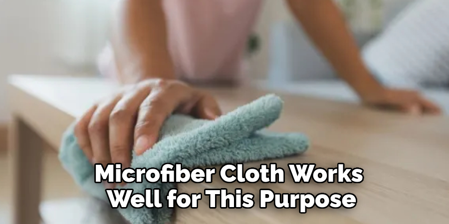 Microfiber Cloth Works Well for This Purpose