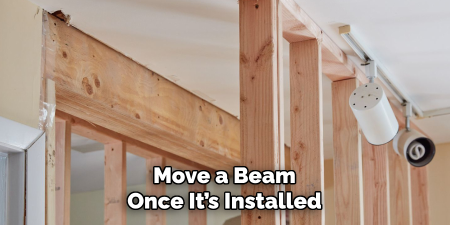 Move a Beam Once It’s Installed