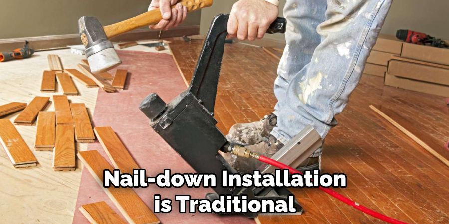 Nail-down Installation is Traditional