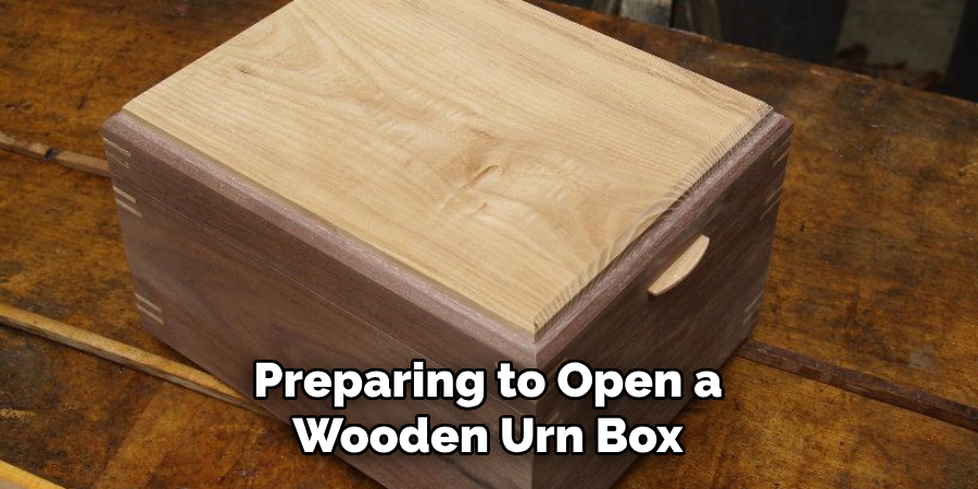 Preparing to Open a Wooden Urn Box