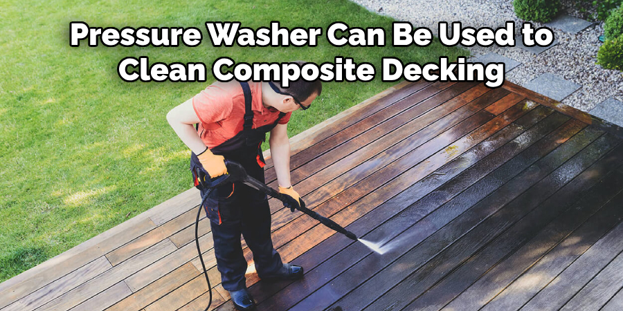 Pressure Washer Can Be Used to Clean Composite Decking