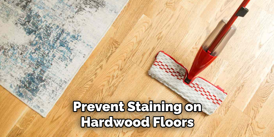 Prevent Staining on Hardwood Floors