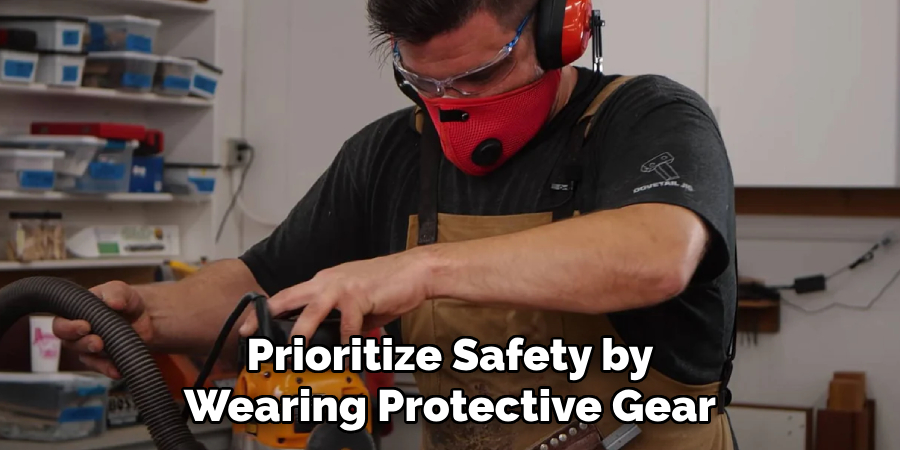 Prioritize Safety by Wearing Protective Gear