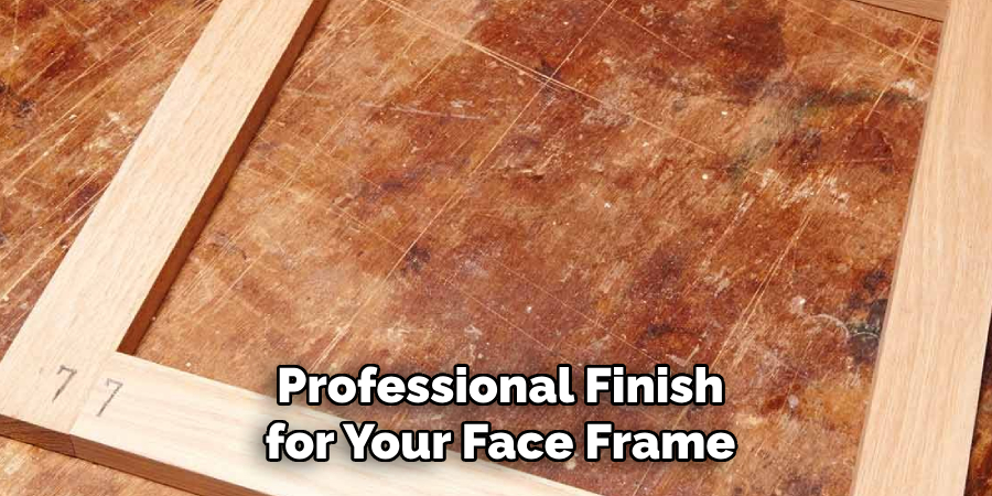 Professional Finish for Your Face Frame