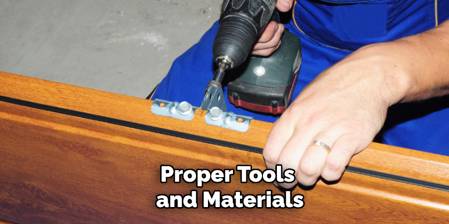 Proper Tools and Materials