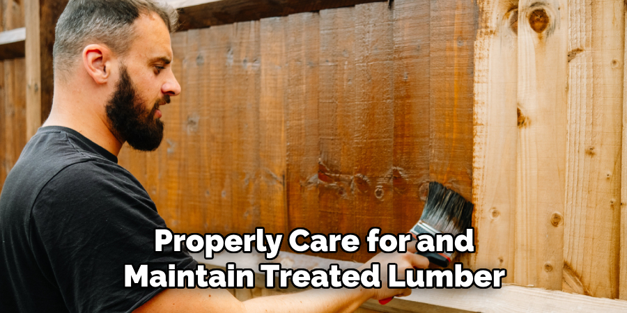 Properly Care for and Maintain Treated Lumber