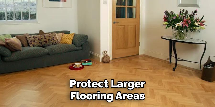 Protect Larger Flooring Areas