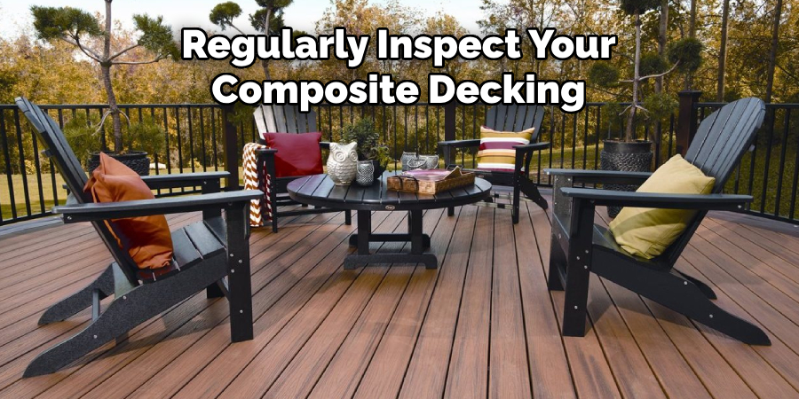 Regularly Inspect Your Composite Decking