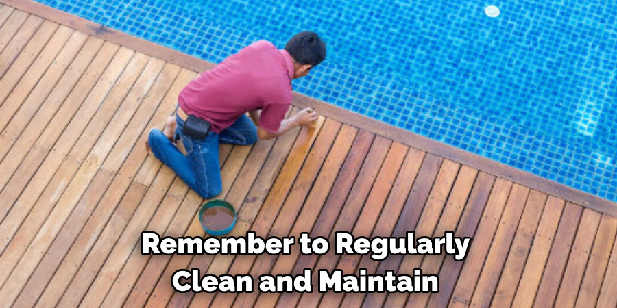 Remember to Regularly Clean and Maintain 