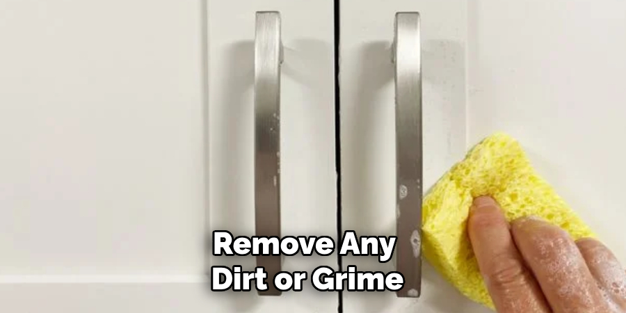 Remove Any Dirt or Grime