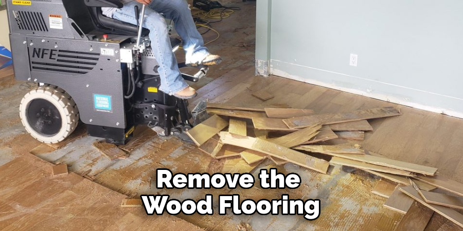 Remove the Wood Flooring