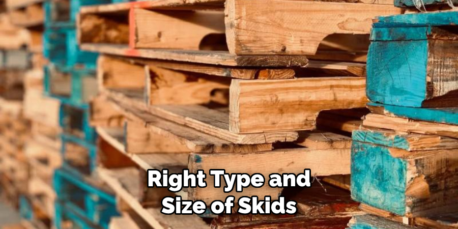 Right Type and Size of Skids