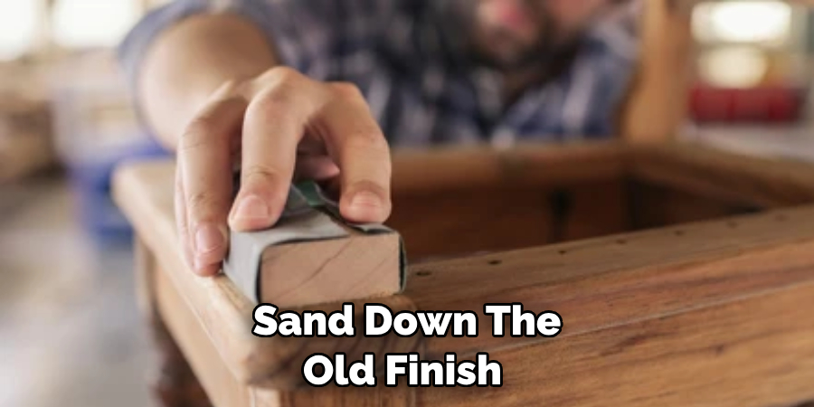 Sand Down the Old Finish 