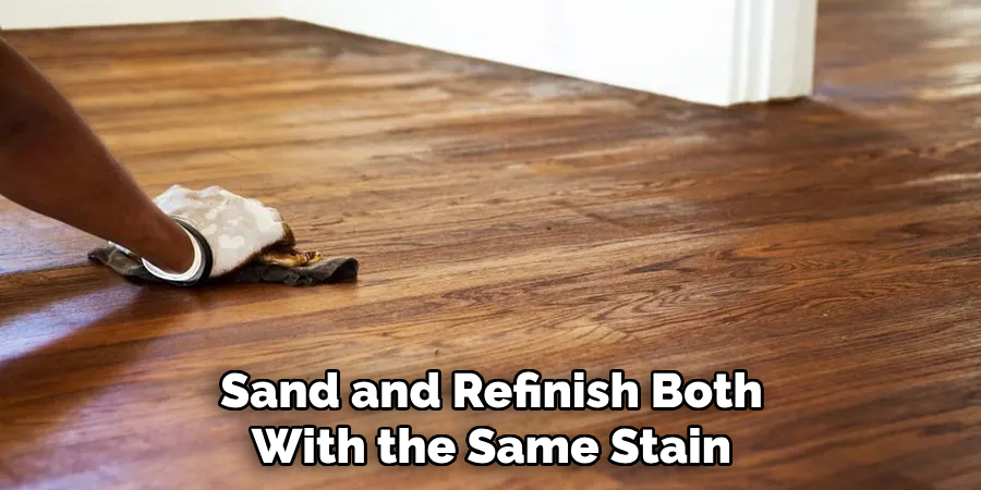 Sand and Refinish Both With the Same Stain