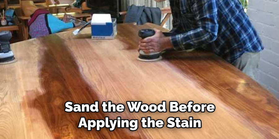 Sand the Wood Before Applying the Stain