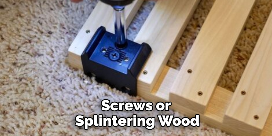 Screws or Splintering Wood